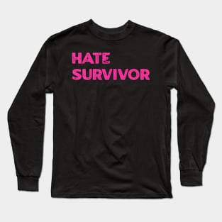 Hate Survivor Long Sleeve T-Shirt